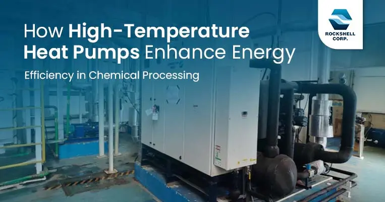 How High-Temperature Heat Pumps Enhance Energy Efficiency in Chemical Processing