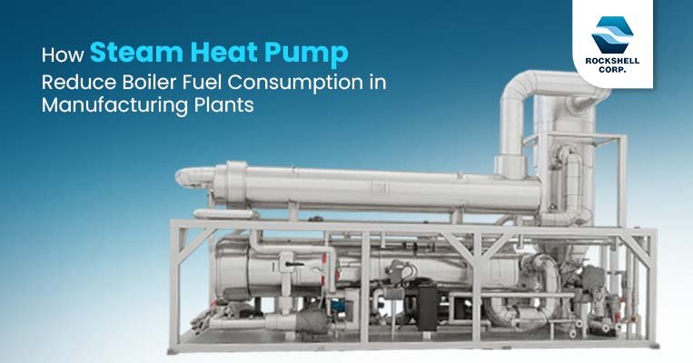 How Steam Heat Pumps Reduce Boiler Fuel Consumption in Manufacturing Plants